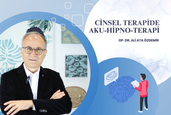 Op. Dr. Ali Ata Özdemir Cinsel Terapide Aku-Hipno-Terapi