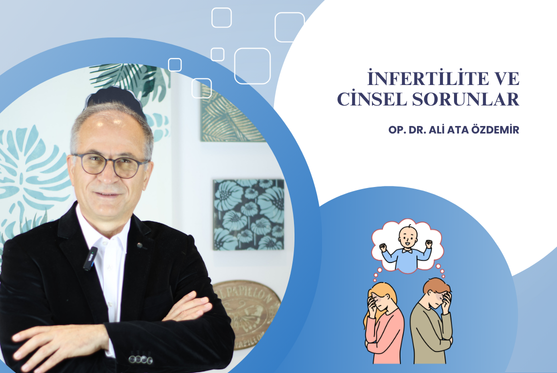 Op. Dr. Ali Ata Özdemir İnfertilite ve Cinsel Sorunlar