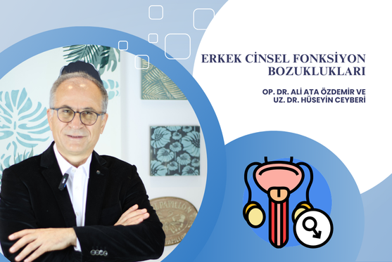 Op. Dr. Ali Ata Özdemir Erkek Cinsel Fonksiyon Bozuklukları